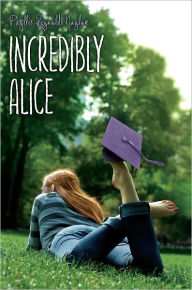 Title: Incredibly Alice, Author: Phyllis Reynolds Naylor