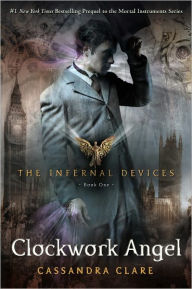 Title: Clockwork Angel (Infernal Devices Series #1), Author: Cassandra Clare