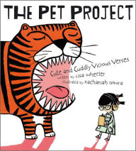 Title: The Pet Project: Cute and Cuddly Vicious Verses, Author: Lisa Wheeler