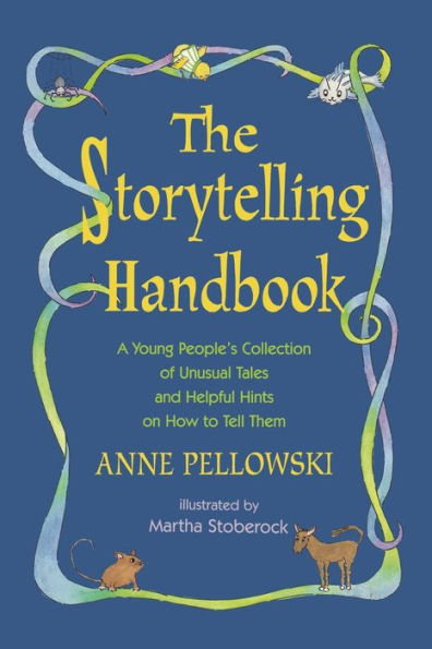 Storytelling Handbook: A Young People's Collection of Unusual Tales and Helpful Hints on How to Tell Them