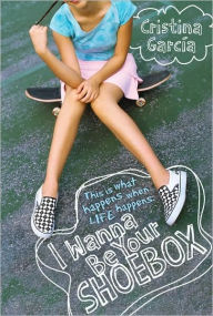 Title: I Wanna Be Your Shoebox, Author: Cristina Garcia