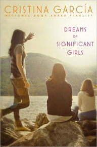 Title: Dreams of Significant Girls, Author: Cristina Garcia
