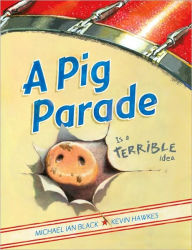 Title: A Pig Parade Is a Terrible Idea, Author: Michael Ian Black