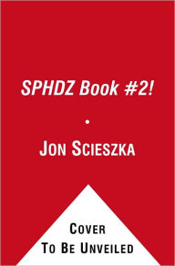 Title: SPHDZ Book #2!, Author: Jon Scieszka