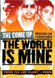 Title: The World Is Mine (The Come Up Series), Author: Lyah B. LeFlore