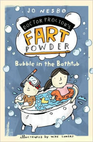 Title: Bubble in the Bathtub (Doctor Proctor's Fart Powder Series #2), Author: Jo Nesbo