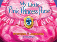 Title: My Little Pink Princess Purse, Author: Stephen T. Johnson