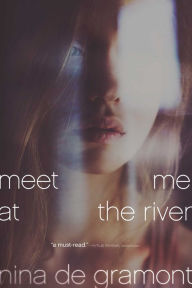 Title: Meet Me at the River, Author: Nina de Gramont