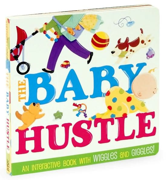 The Baby Hustle: An Interactive Book with Wiggles and Giggles!