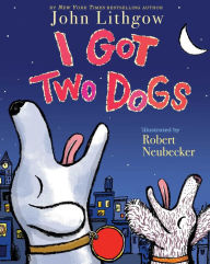 Title: I Got Two Dogs: With Audio Recording, Author: John Lithgow