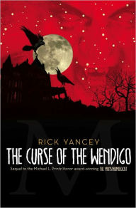 Title: The Curse of the Wendigo (Monstrumologist Series #2), Author: Rick Yancey