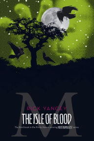 Title: The Isle of Blood (Monstrumologist Series #3), Author: Rick Yancey