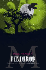 The Isle of Blood (Monstrumologist Series #3)