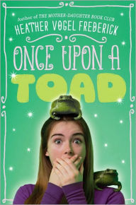 Title: Once Upon a Toad, Author: Heather Vogel Frederick