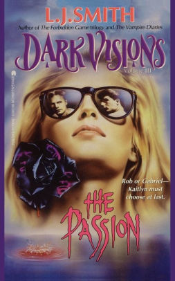 The Passion Dark Visions Series 3 By L J Smith Paperback Barnes Noble