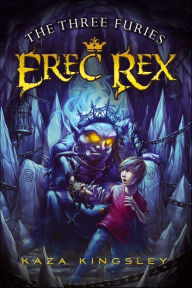 Title: The Three Furies (Erec Rex Series #4), Author: Kaza Kingsley