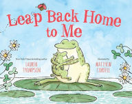 Title: Leap Back Home to Me, Author: Lauren Thompson