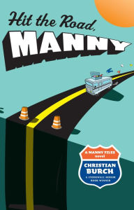Title: Hit the Road, Manny (Manny Files Series), Author: Christian Burch