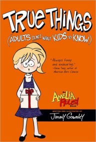 Title: True Things (Adults Don't Want Kids to Know), Author: Jimmy Gownley