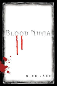 Title: Blood Ninja (Blood Ninja Series #1), Author: Nick Lake