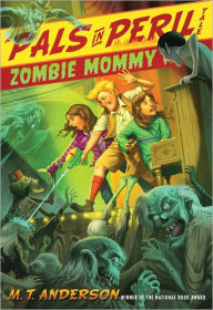 Title: Zombie Mommy (Pals in Peril Tale Series #5), Author: M. T. Anderson