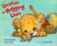 Title: Christian, the Hugging Lion, Author: Justin Richardson