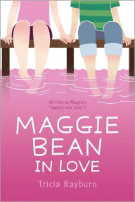Title: Maggie Bean in Love (Maggie Bean Series #3), Author: Tricia Rayburn