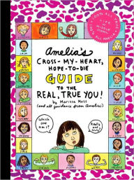 Title: Amelia's Cross-My-Heart, Hope-to-Die Guide to the Real, True You! (Amelia Series), Author: Marissa Moss