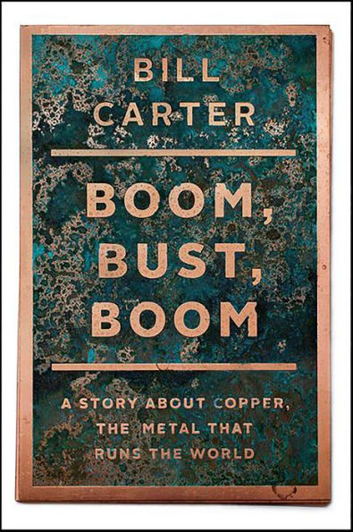 Boom, Bust, Boom: A Story About Copper, the Metal that Runs the World