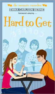 Title: Hard to Get (Romantic Comedies Series), Author: Emma Carlson Berne