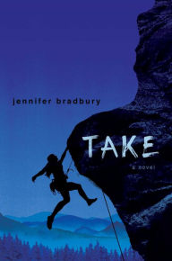 Title: Take, Author: Jennifer Bradbury