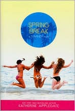 Title: Spring Break (Summer Series), Author: Katherine Applegate