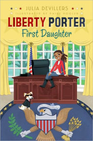 Title: Liberty Porter, First Daughter, Author: Julia DeVillers