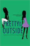 Alternative view 1 of Pretty on the Outside (Young, Loaded, and Fabulous Series #1)