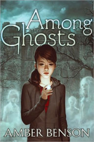 Title: Among the Ghosts, Author: Amber Benson