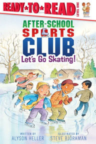 Title: Let's Go Skating!: Ready-to-Read Level 1, Author: Alyson Heller