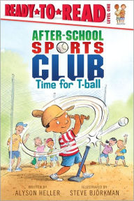 Title: Time for T-ball: Ready-to-Read Level 1, Author: Alyson Heller