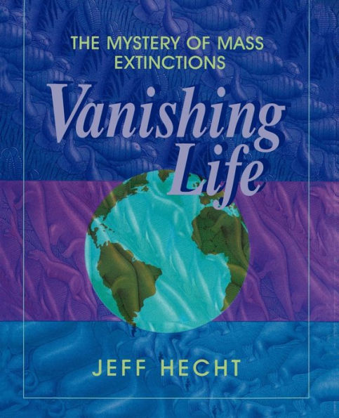 Vanishing Life: The Mystery of Mass Extinctions