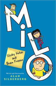 Title: Milo: Sticky Notes and Brain Freeze, Author: Alan Silberberg