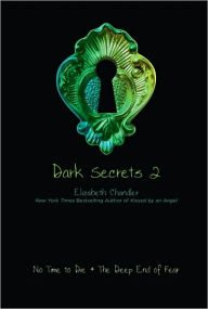 Title: Dark Secrets 2: No Time to Die; The Deep End of Fear, Author: Elizabeth Chandler