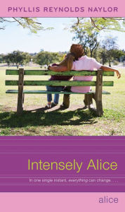 Title: Intensely Alice, Author: Phyllis Reynolds Naylor