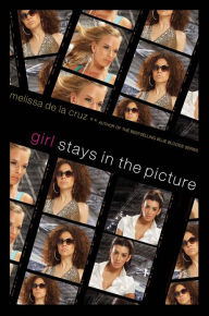 Title: Girl Stays in the Picture (Girl Series), Author: Melissa de la Cruz