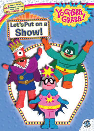 Title: Let's Put on a Show! (Yo Gabba Gabba! Series), Author: Tina Gallo