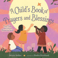 Title: A Child's Book of Prayers and Blessings: From Faiths and Cultures Around the World, Author: Deloris Jordan