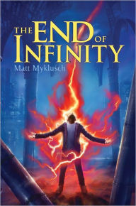 Title: The End of Infinity, Author: Matt Myklusch