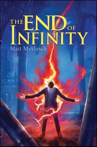 Title: The End of Infinity, Author: Matt Myklusch