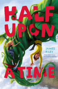 Title: Half Upon a Time (Half Upon a Time Series #1), Author: James Riley