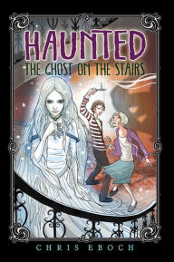 Title: The Ghost on the Stairs, Author: Chris Eboch