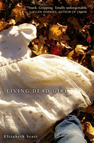Title: Living Dead Girl, Author: Elizabeth Scott