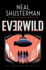 Title: Everwild (Skinjacker Trilogy Series #2), Author: Neal Shusterman